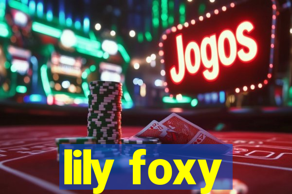 lily foxy